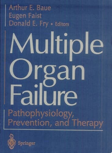 Multiple Organ Failure Pathophysiology, Prevention, and Therapy