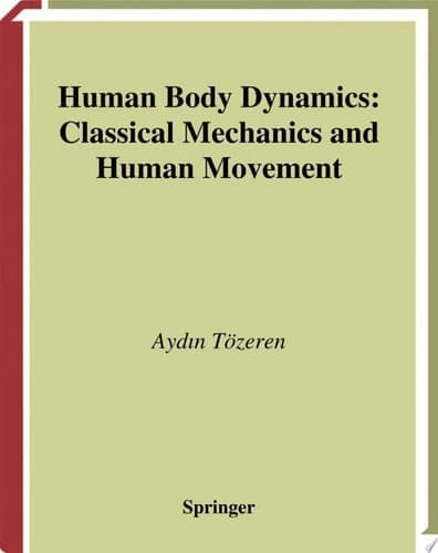 Human Body Dynamics Classical Mechanics and Human Movement