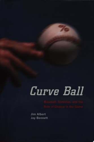 Curve Ball Baseball, Statistics, and the Role of Chance in the Game