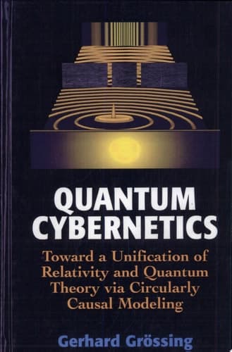 Quantum Cybernetics Toward a Unification of Relativity and Quantum Theory via Circularly Causal Modeling