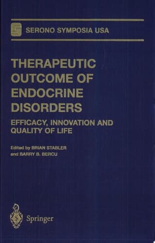 Therapeutic Outcome of Endocrine Disorders Efficacy, Innovation and Quality of Life ; [proceedings of the International Symposium on Therapeutic Outcome of Endocrine Disorders: Efficacy, Innovation and Quality of Life, Held November 13 to 16, 1997, in Palm Beach Gardens, Florida]