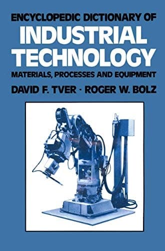 Encyclopedic Dictionary of Industrial Technology: Materials, Processes and Equipment (Chapman and Hall Advanced Industrial Technology Series)