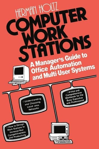 Computer Work Stations: A Manager’s Guide to Office Automation and Multi-User Systems