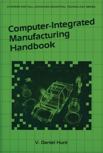 Computer-Integrated Manufacturing Handbook (Chapman and Hall Advanced Industrial Technology)