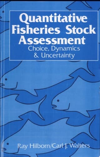 Quantitative Fisheries Stock Assessment Choice, Dynamics and Uncertainty/Book and Disk