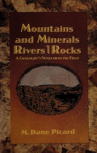 Mountains and Minerals/Rivers and Rocks A Geologist’s Notes from the Field