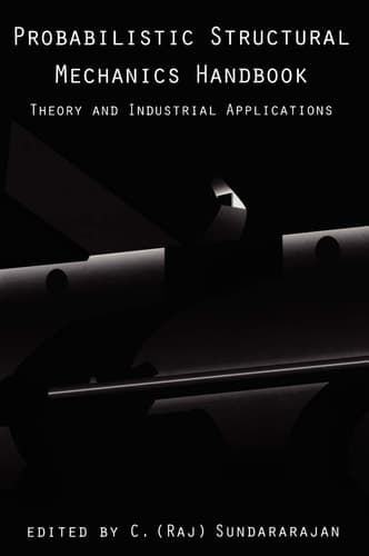 Probabilistic Structural Mechanics Handbook Theory and Industrial Applications