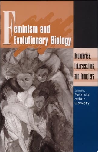 Feminism and Evolutionary Biology Boundaries, Intersections, and Frontiers