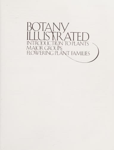 Botany Illustrated Introduction to Plants, Major Groups, Flowering Plant Families