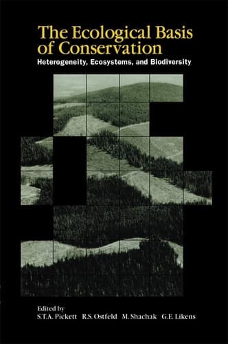 The Ecological Basis of Conservation Heterogeneity, Ecosystems, and Biodiversity : [originated with the Sixth Cary Conference Held at the Institute of Ecosystem Studies, 1995]