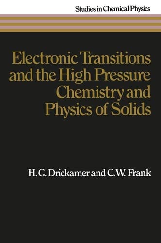 Electronic Transitions and the High Pressure Chemistry and Physics of Solids (Studies in Chemical Physics)