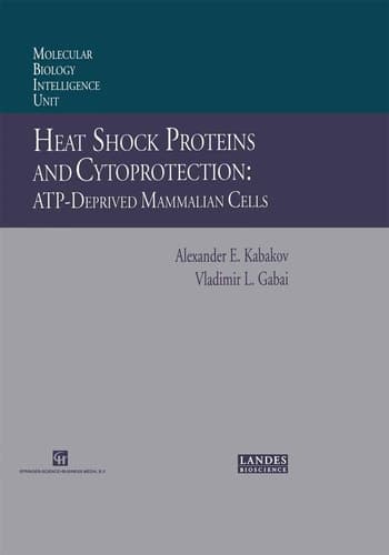 Heat Shock Proteins and Cytoprotection: Atp-Deprived Mammalian Cells (Molecular Biology Intelligence Unit)