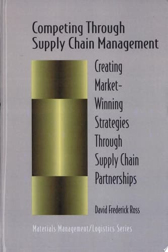 Competing Through Supply Chain Management Creating Market-Winning Strategies Through Supply Chain Partnerships
