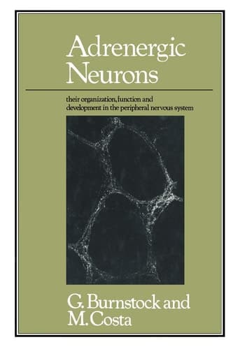 Adrenergic Neurons Their Organization, Function and Development in the Peripheral Nervous System