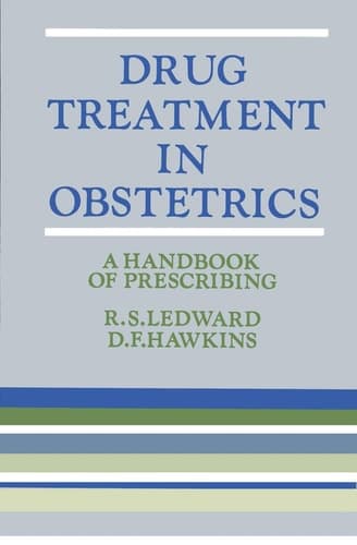 Drug Treatment in Obstetrics A Handbook of Prescribing