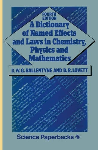 A Dictionary of Named Effects and Laws in Chemistry, Physics and Mathematics (Science Paperbacks)