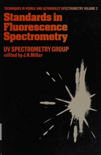 Standards in Flourescence Spectrometry: Ultraviolet Spectrometry Group (Techniques in Visible and Ultraviolet Spectrometry)