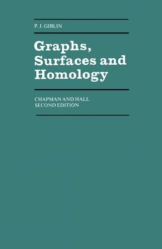 Graphs, Surfaces and Homology: An Introduction to Algebraic Topology (Chapman and Hall Mathematics Series)