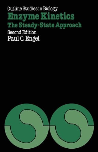 Enzyme Kinetics: The Steady-State Approach (Outline Studies in Biology)