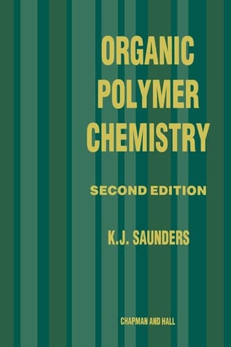 Organic Polymer Chemistry An Introduction to the Organic Chemistry of Adhesives, Fibres, Paints, Plastics and Rubbers