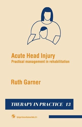 Acute Head Injury Practical management in rehabilitation