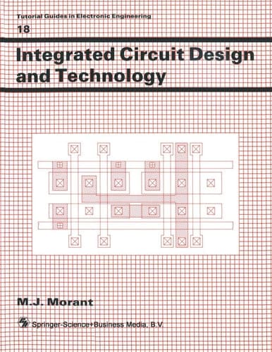 Integrated Circuit Design and Technology (Tutorial Guides in Electronic Engineering, 18)