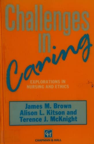 Challenges in Caring Explorations in nursing and ethics