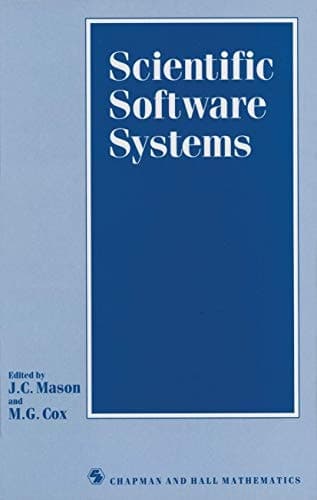 Scientific Software Systems: Based on the proceedings of the International Symposium on Scientific Software and Systems, held at Royal Military College of Science, Shrivenham, July 1988
