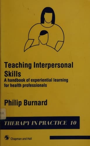 Teaching Interpersonal Skills A handbook of experiential learning for health professionals