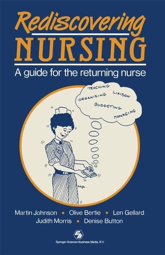Rediscovering Nursing A guide for the returning nurse