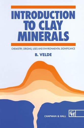 Introduction to Clay Minerals Chemistry, origins, uses and environmental significance