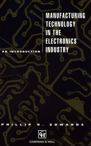 Manufacturing Technology in the Electronics Industry An introduction