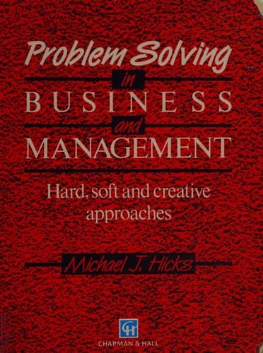 Problem Solving in Business and Management: Hard, soft and creative approaches