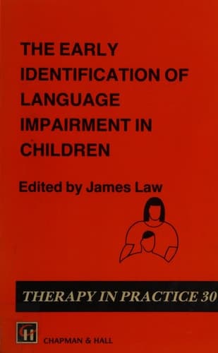 The Early Identification of Language Impairment in Children (Therapy in Practice Series, 30)