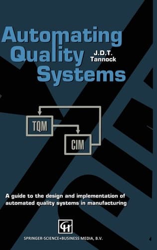 Automating Quality Systems: A guide to the design and implementation of automated quality systems in manufacturing