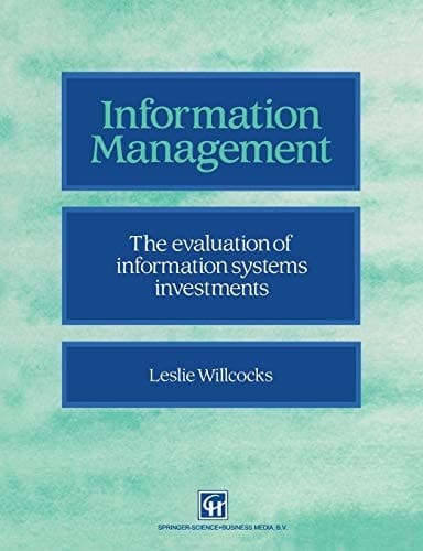 Information Management The Evaluation of Information Systems Investments