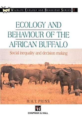 Ecology and Behaviour of the African Buffalo: Social inequality and decision making (Chapman & Hall Wildlife Ecology and Behaviour Series)