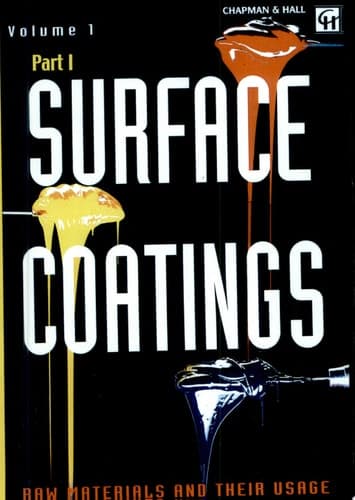 Surface Coatings Volume 1 Raw Materials and Their Usage
