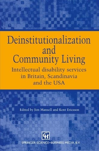 Deinstitutionalization and Community Living Intellectual disability services in Britain, Scandinavia and the USA