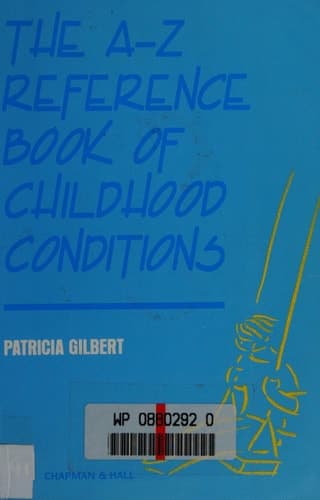 The A-Z Reference Book of Childhood Conditions