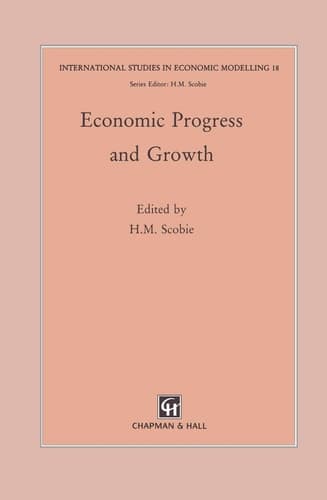 Economic Progress and Growth (Exlog Series of Petroleum Geology and Engineering Handbooks)