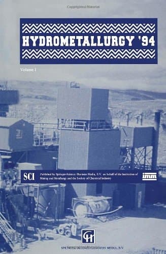 Hydrometallurgy '94 Papers Presented at the International Symposium 'Hydrometallurgy '94' Organised by the Institution of Mining and Metallurgy and the the Society of Chemical Industry and Held in Cambridge, England from 11 to 15 July, 1994