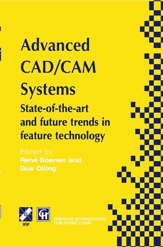 Advanced CAD/CAM Systems State-of-the-Art and Future Trends in Feature Technology