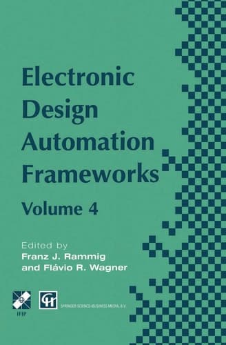 Electronic Design Automation Frameworks Proceedings of the fourth International IFIP WG 10.5 working conference on electronic design automation frameworks