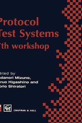 Protocol Test Systems: 7th workshop 7th IFIP WG 6.1 international workshop on protocol text systems (IFIP Advances in Information and Communication Technology)