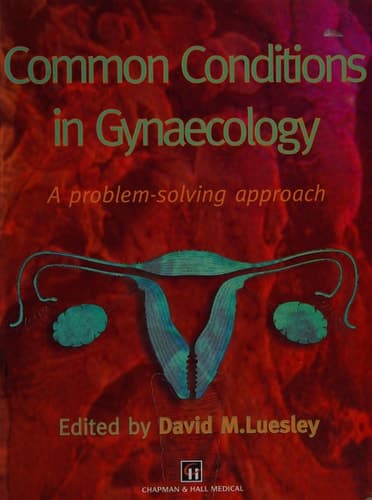 Common Conditions in Gynaecology A Problem-Solving Approach