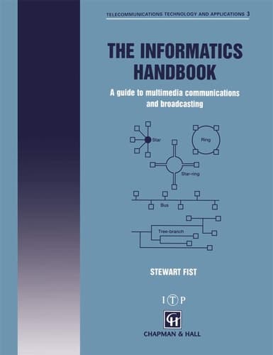 The Informatics Handbook: A guide to multimedia communications and broadcasting (Telecommunications Technology & Applications Series)