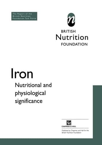 Iron Nutritional and physiological significance The Report of the British Nutrition Foundation’s Task Force