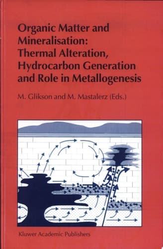 Organic Matter and Mineralisation: Thermal Alteration, Hydrocarbon Generation and Role in Metallogenesis