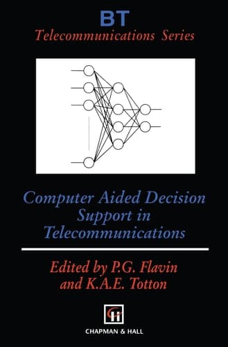 Computer Aided Decision Support in Telecommunications (BT Telecommunications Series, 8)